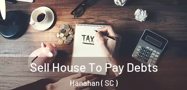  Sell House To Pay Debts Hanahan ( SC )