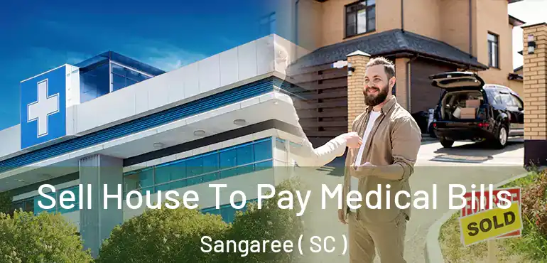  Sell House To Pay Medical Bills Sangaree ( SC )