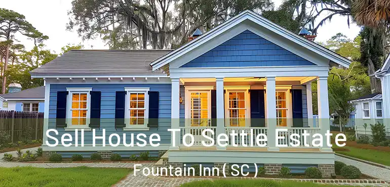 Sell House To Settle Estate Fountain Inn ( SC )