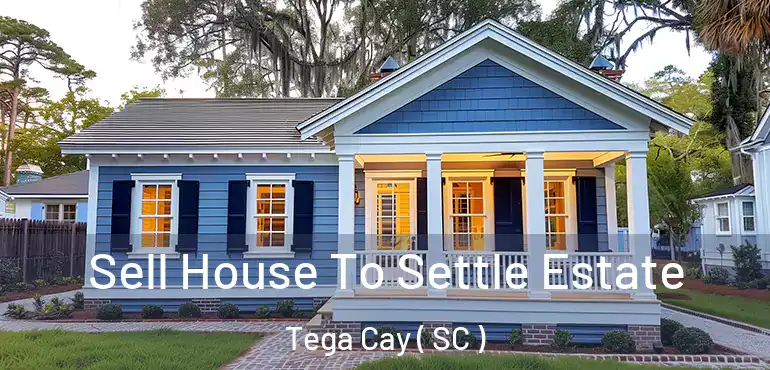  Sell House To Settle Estate Tega Cay ( SC )
