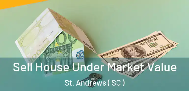 Sell House Under Market Value St. Andrews ( SC )