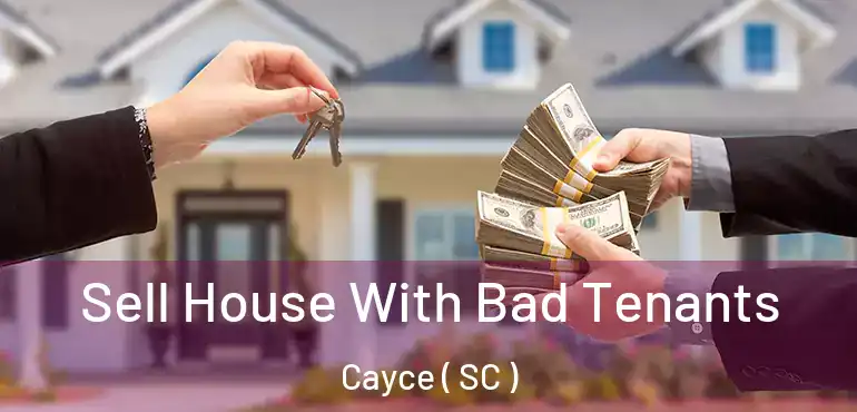  Sell House With Bad Tenants Cayce ( SC )