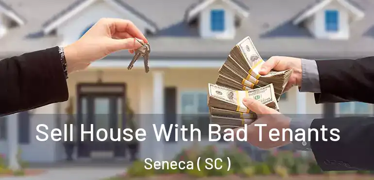  Sell House With Bad Tenants Seneca ( SC )