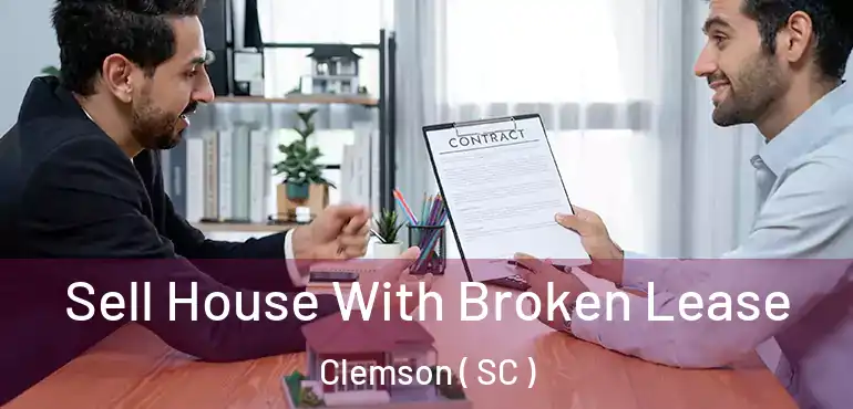  Sell House With Broken Lease Clemson ( SC )