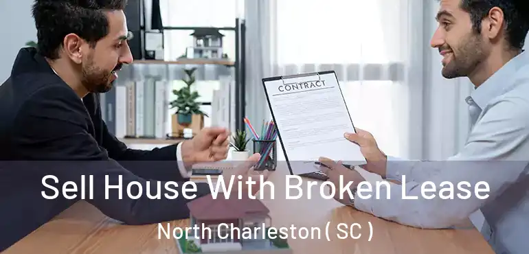  Sell House With Broken Lease North Charleston ( SC )