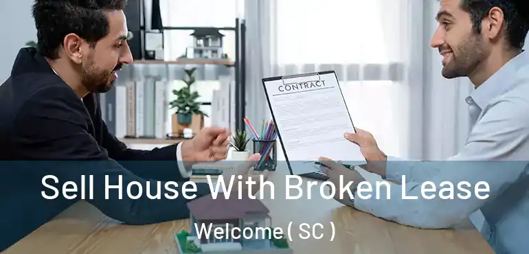  Sell House With Broken Lease Welcome ( SC )