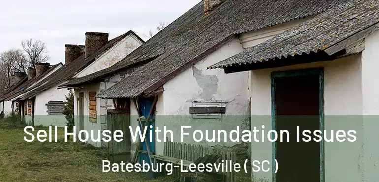  Sell House With Foundation Issues Batesburg-Leesville ( SC )