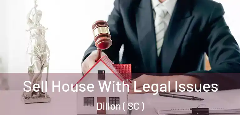  Sell House With Legal Issues Dillon ( SC )