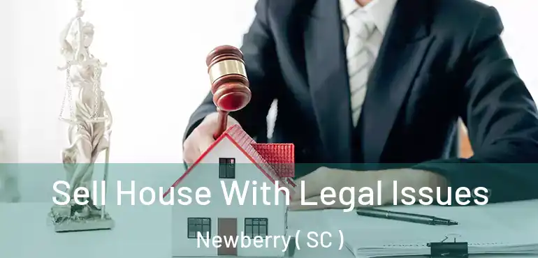  Sell House With Legal Issues Newberry ( SC )