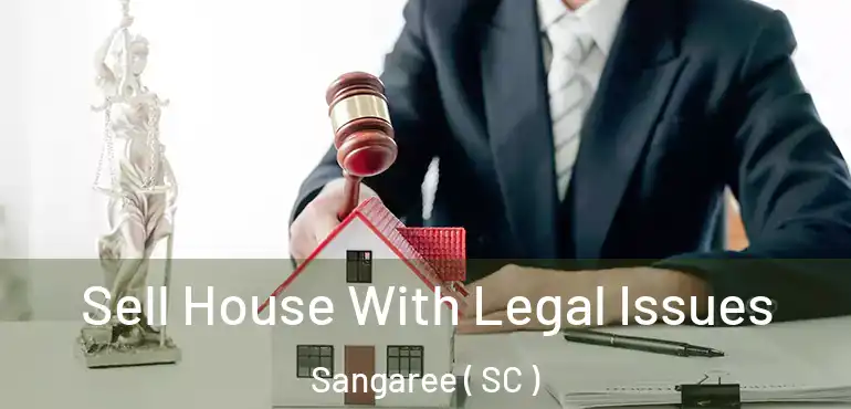  Sell House With Legal Issues Sangaree ( SC )