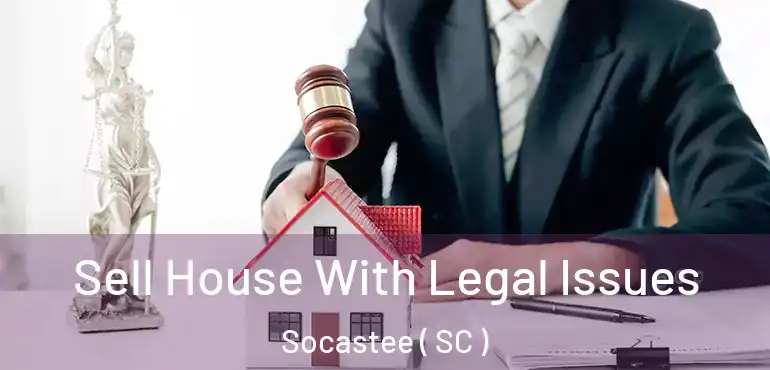  Sell House With Legal Issues Socastee ( SC )