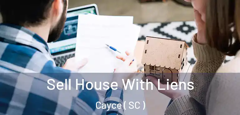  Sell House With Liens Cayce ( SC )