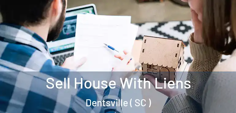  Sell House With Liens Dentsville ( SC )