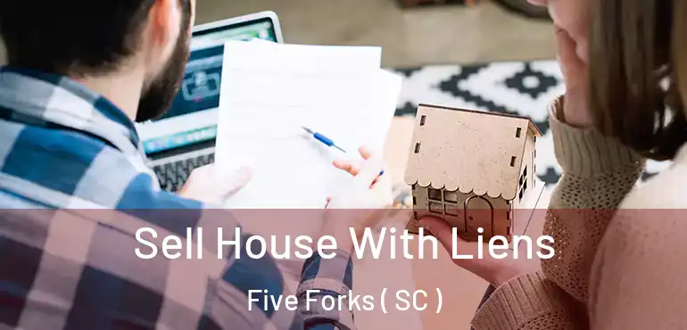  Sell House With Liens Five Forks ( SC )