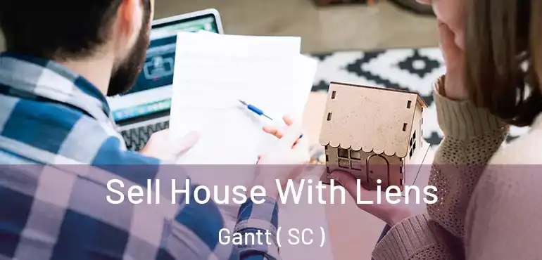  Sell House With Liens Gantt ( SC )