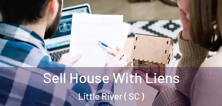  Sell House With Liens Little River ( SC )