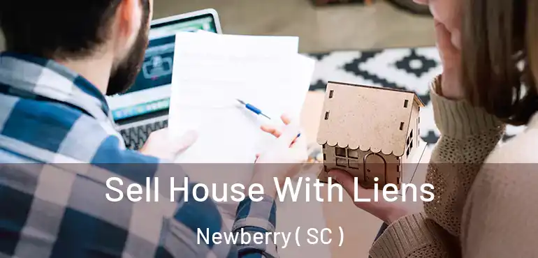  Sell House With Liens Newberry ( SC )