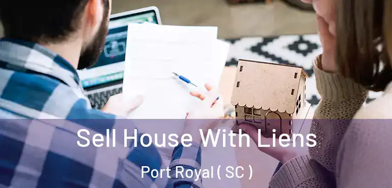  Sell House With Liens Port Royal ( SC )