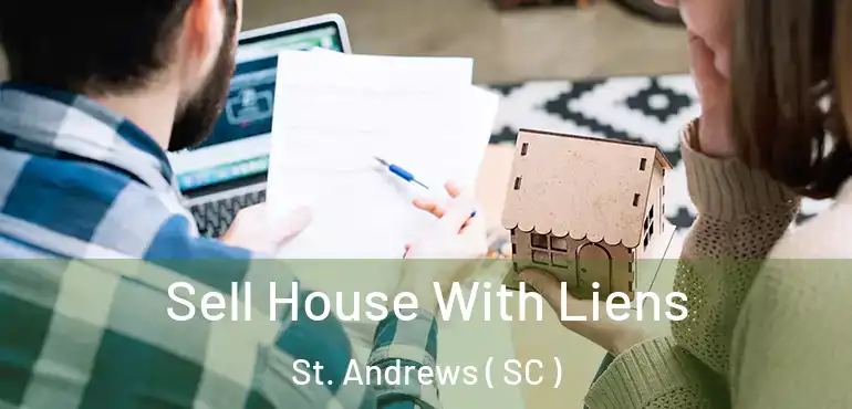  Sell House With Liens St. Andrews ( SC )