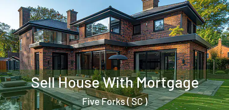  Sell House With Mortgage Five Forks ( SC )
