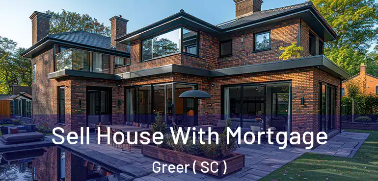  Sell House With Mortgage Greer ( SC )