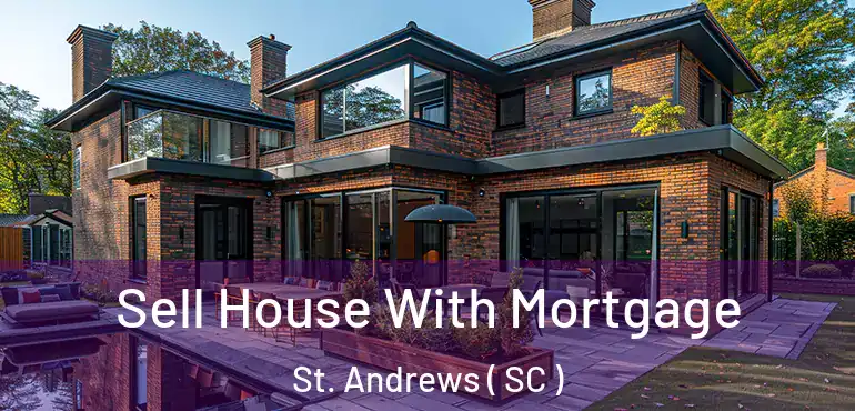  Sell House With Mortgage St. Andrews ( SC )