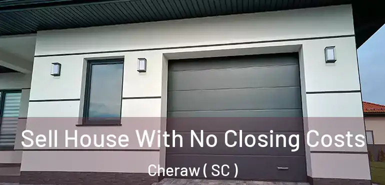  Sell House With No Closing Costs Cheraw ( SC )