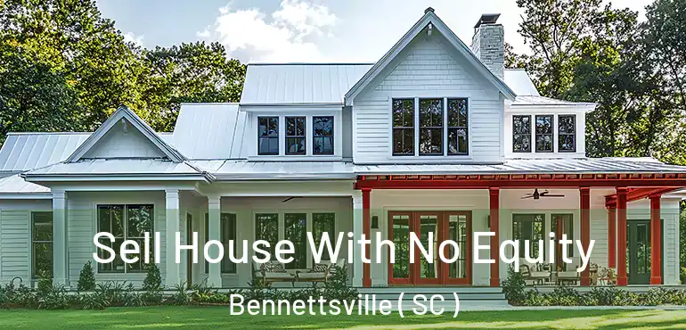  Sell House With No Equity Bennettsville ( SC )