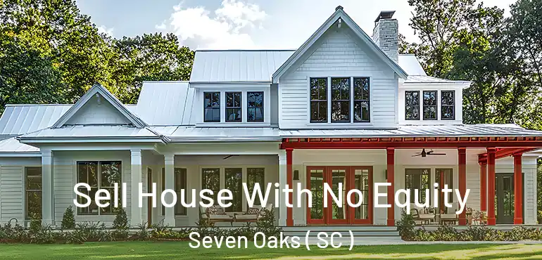  Sell House With No Equity Seven Oaks ( SC )