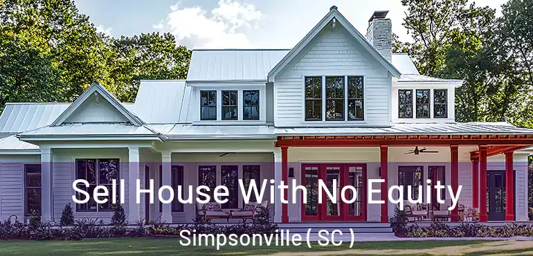  Sell House With No Equity Simpsonville ( SC )