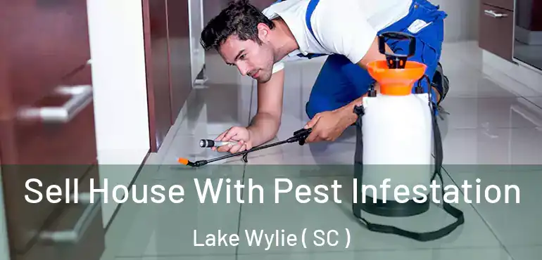  Sell House With Pest Infestation Lake Wylie ( SC )