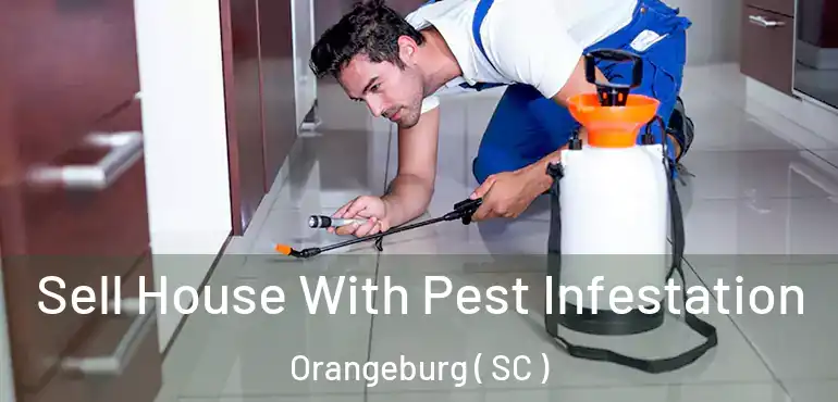  Sell House With Pest Infestation Orangeburg ( SC )