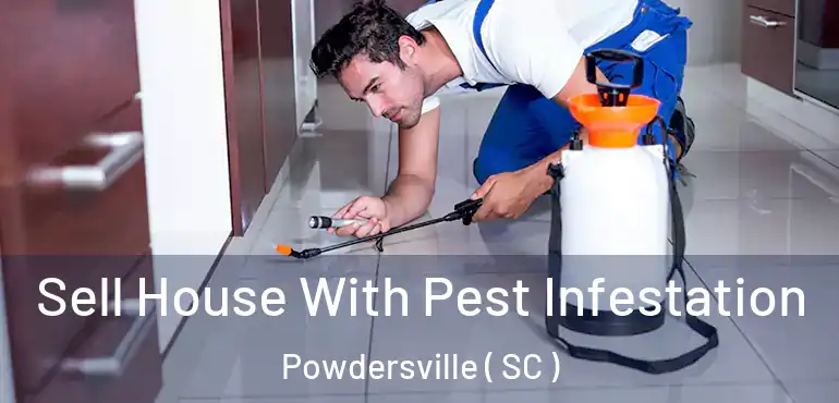  Sell House With Pest Infestation Powdersville ( SC )