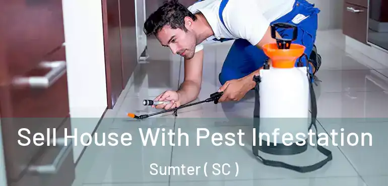  Sell House With Pest Infestation Sumter ( SC )