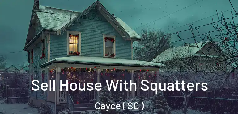 Sell House With Squatters Cayce ( SC )