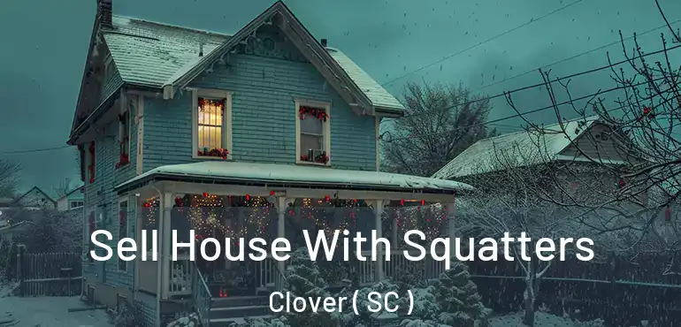  Sell House With Squatters Clover ( SC )