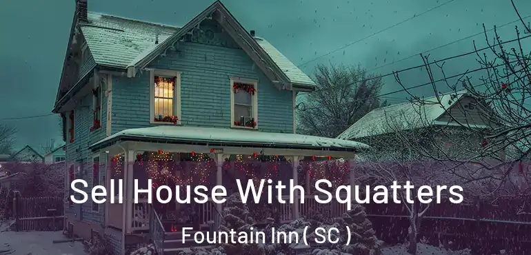  Sell House With Squatters Fountain Inn ( SC )