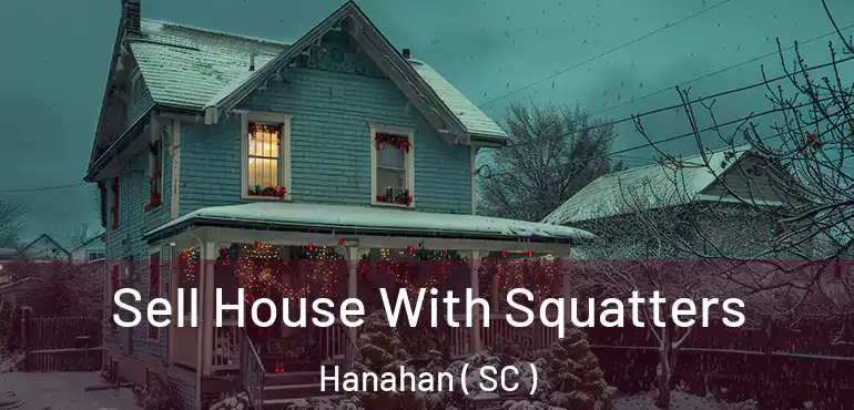  Sell House With Squatters Hanahan ( SC )