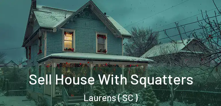  Sell House With Squatters Laurens ( SC )