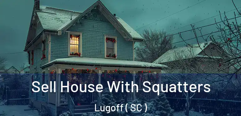  Sell House With Squatters Lugoff ( SC )