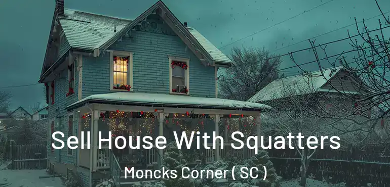  Sell House With Squatters Moncks Corner ( SC )