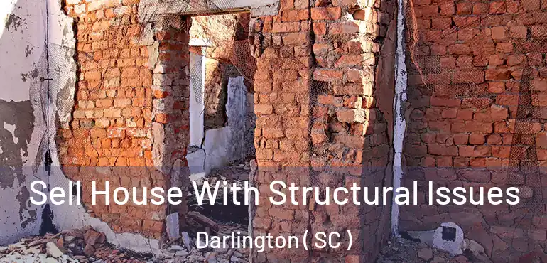  Sell House With Structural Issues Darlington ( SC )