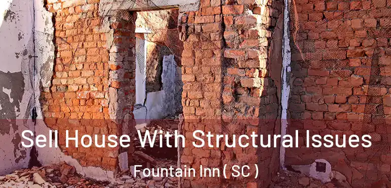  Sell House With Structural Issues Fountain Inn ( SC )