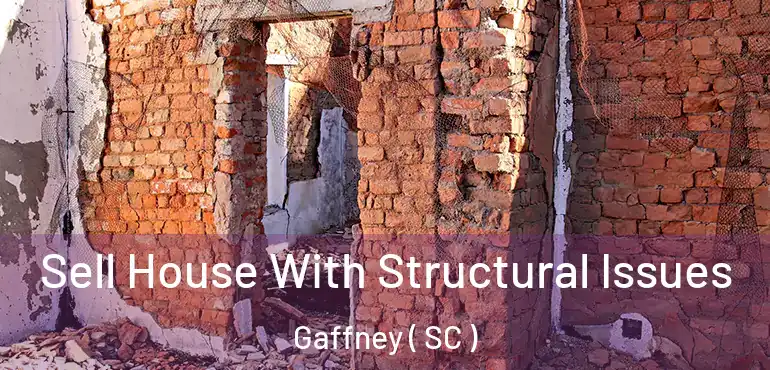  Sell House With Structural Issues Gaffney ( SC )
