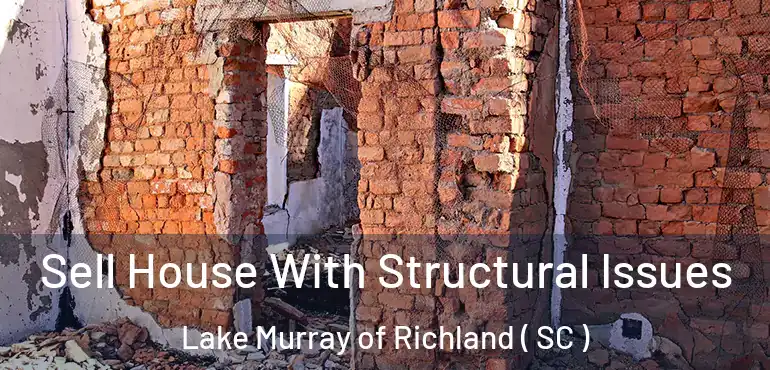  Sell House With Structural Issues Lake Murray of Richland ( SC )