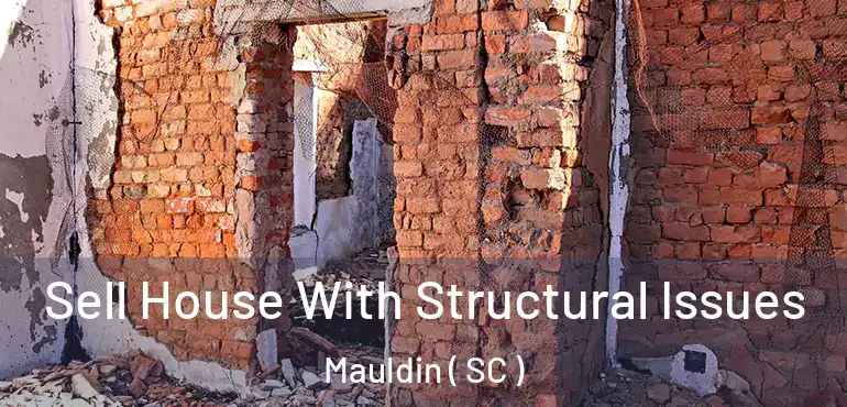  Sell House With Structural Issues Mauldin ( SC )