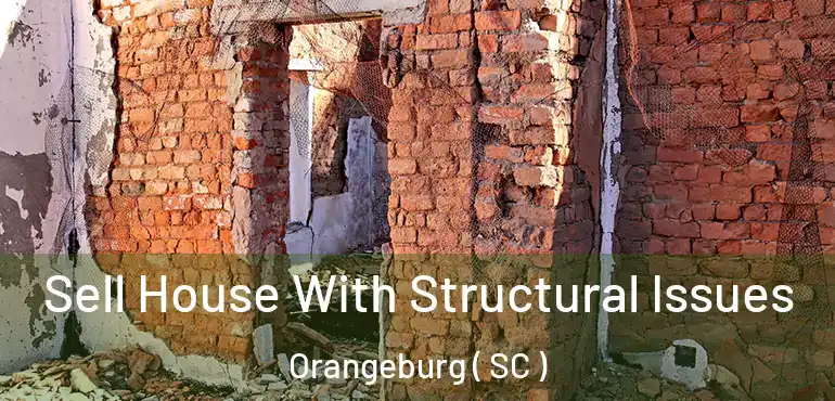  Sell House With Structural Issues Orangeburg ( SC )