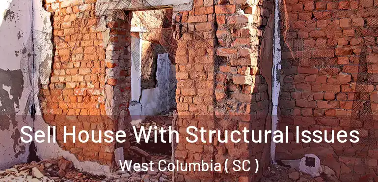  Sell House With Structural Issues West Columbia ( SC )
