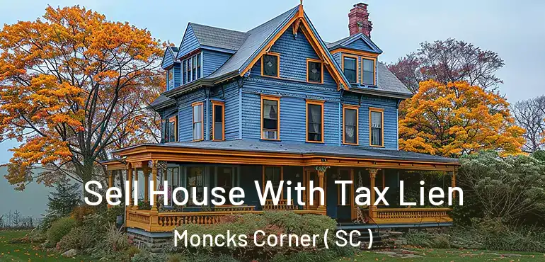  Sell House With Tax Lien Moncks Corner ( SC )