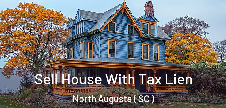  Sell House With Tax Lien North Augusta ( SC )